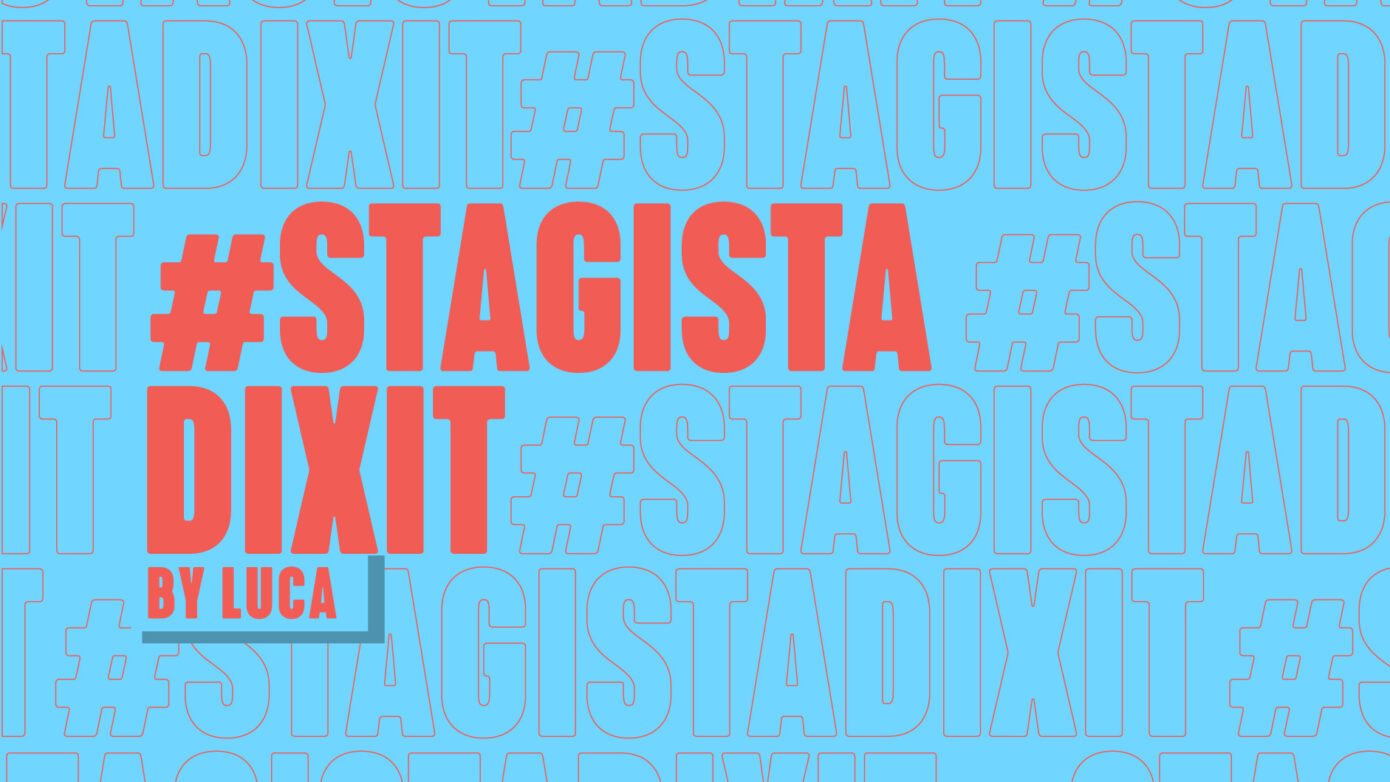 Stagista dixit by Luca